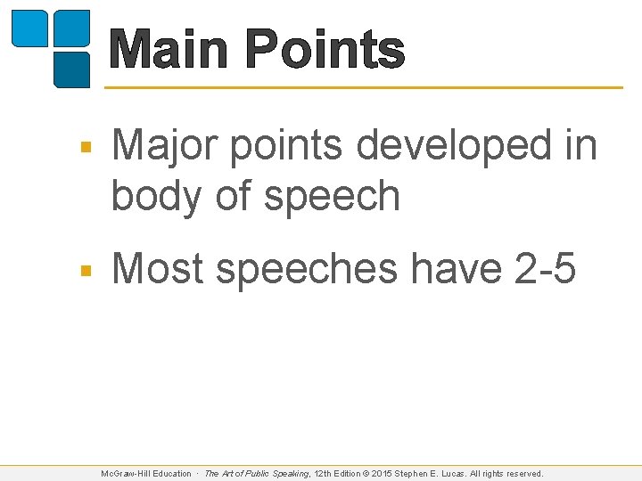 Main Points § Major points developed in body of speech § Most speeches have