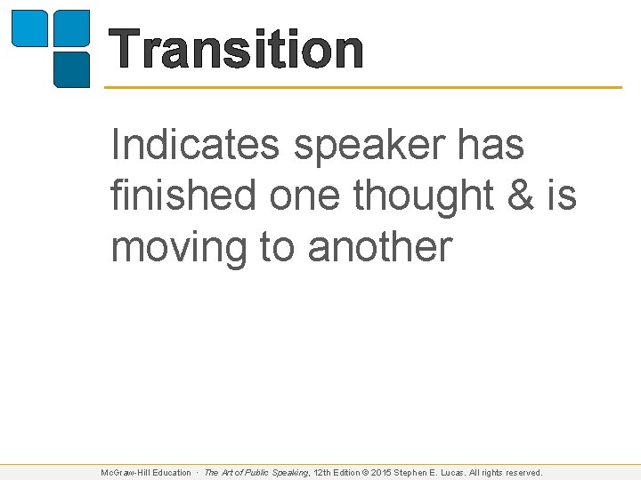 Transition Indicates speaker has finished one thought & is moving to another Mc. Graw-Hill