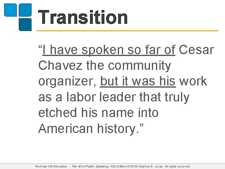 Transition “I have spoken so far of Cesar Chavez the community organizer, but it