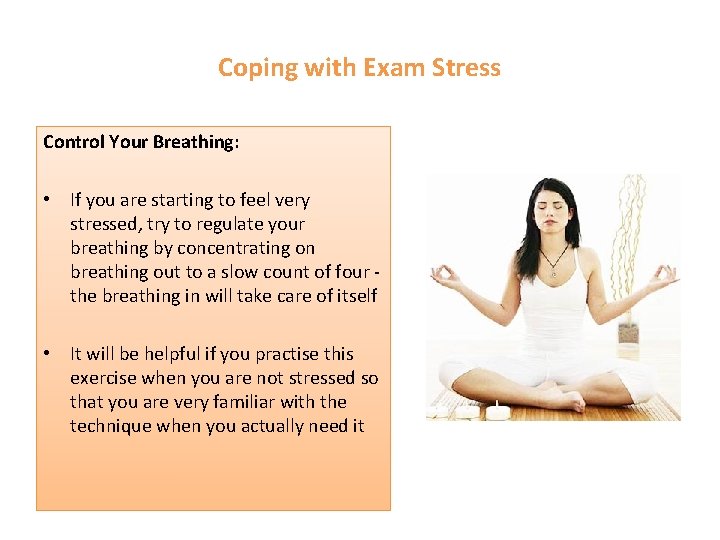 Coping with Exam Stress Control Your Breathing: • If you are starting to feel