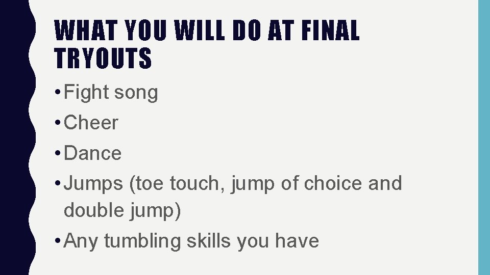 WHAT YOU WILL DO AT FINAL TRYOUTS • Fight song • Cheer • Dance