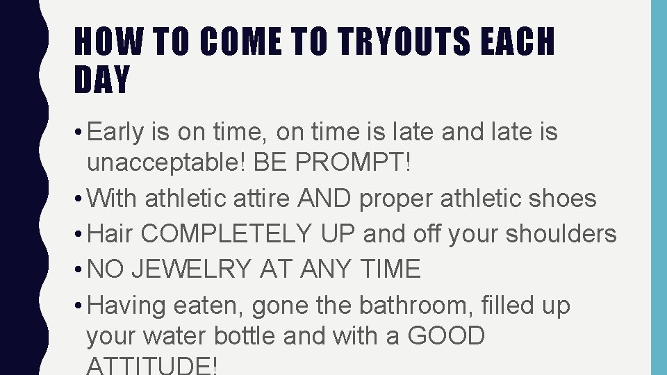 HOW TO COME TO TRYOUTS EACH DAY • Early is on time, on time