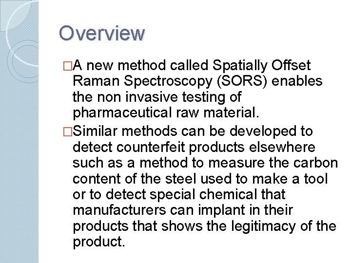 Overview �A new method called Spatially Offset Raman Spectroscopy (SORS) enables the non invasive