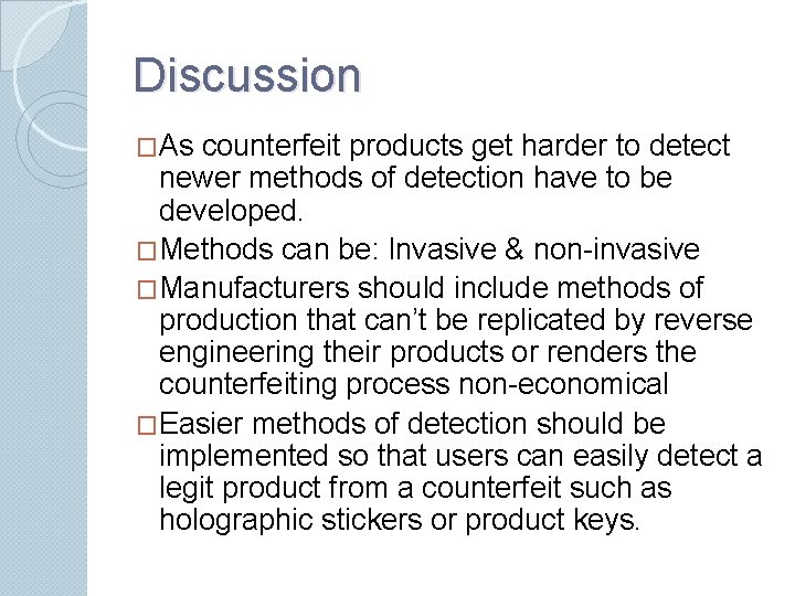Discussion �As counterfeit products get harder to detect newer methods of detection have to