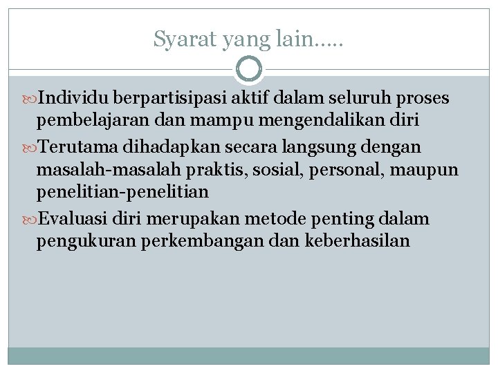 Syarat yang lain…. . Individu berpartisipasi aktif dalam seluruh proses pembelajaran dan mampu mengendalikan