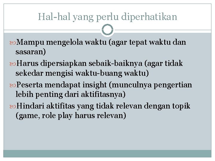 Hal-hal yang perlu diperhatikan Mampu mengelola waktu (agar tepat waktu dan sasaran) Harus dipersiapkan