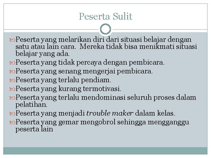 Peserta Sulit Peserta yang melarikan diri dari situasi belajar dengan satu atau lain cara.