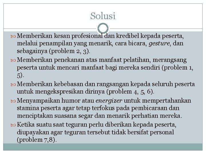 Solusi Memberikan kesan profesional dan kredibel kepada peserta, melalui penampilan yang menarik, cara bicara,