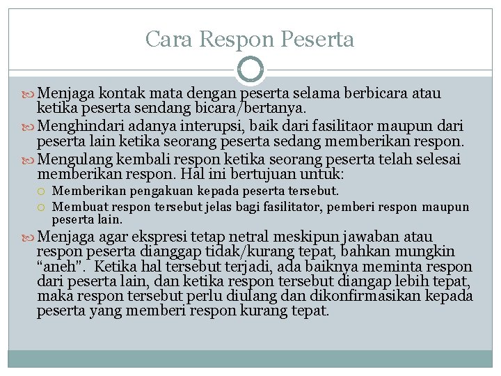 Cara Respon Peserta Menjaga kontak mata dengan peserta selama berbicara atau ketika peserta sendang