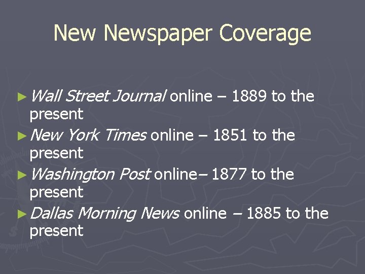 New Newspaper Coverage ► Wall Street Journal online – 1889 to the ► New