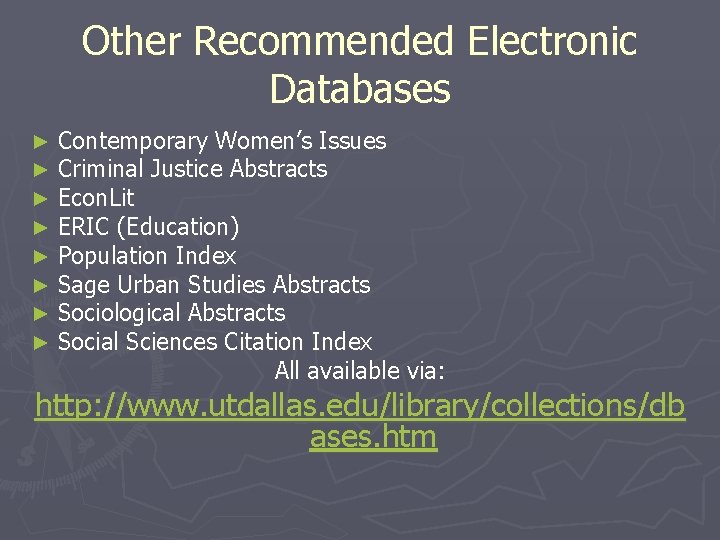 Other Recommended Electronic Databases ► ► ► ► Contemporary Women’s Issues Criminal Justice Abstracts