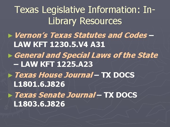 Texas Legislative Information: In. Library Resources ► Vernon’s Texas Statutes and Codes – LAW