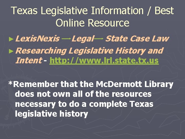 Texas Legislative Information / Best Online Resource ► Lexis. Nexis Legal State Case Law