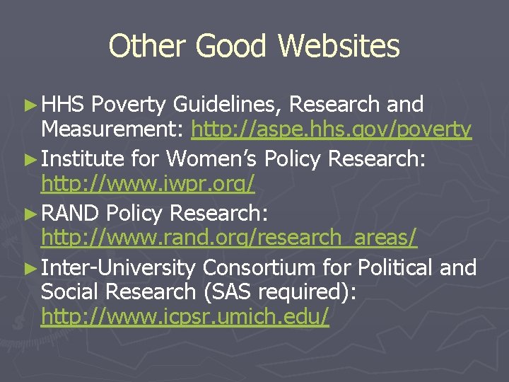 Other Good Websites ► HHS Poverty Guidelines, Research and Measurement: http: //aspe. hhs. gov/poverty