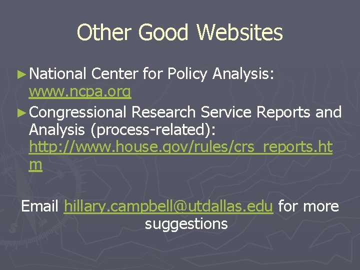 Other Good Websites ► National Center for Policy Analysis: www. ncpa. org ► Congressional