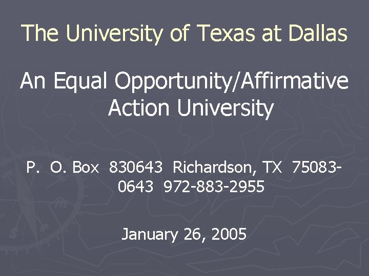 The University of Texas at Dallas An Equal Opportunity/Affirmative Action University P. O. Box