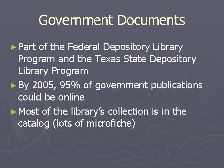 Government Documents ► Part of the Federal Depository Library Program and the Texas State