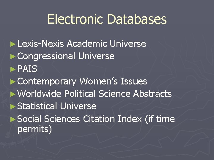 Electronic Databases ► Lexis-Nexis Academic Universe ► Congressional Universe ► PAIS ► Contemporary Women’s