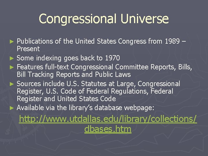 Congressional Universe Publications of the United States Congress from 1989 – Present ► Some