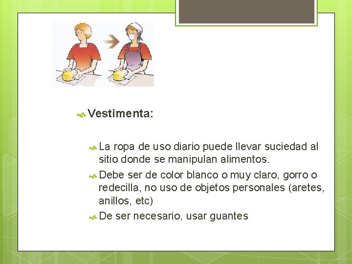  Vestimenta: La ropa de uso diario puede llevar suciedad al sitio donde se