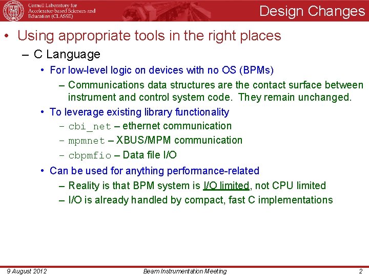 Design Changes • Using appropriate tools in the right places – C Language •