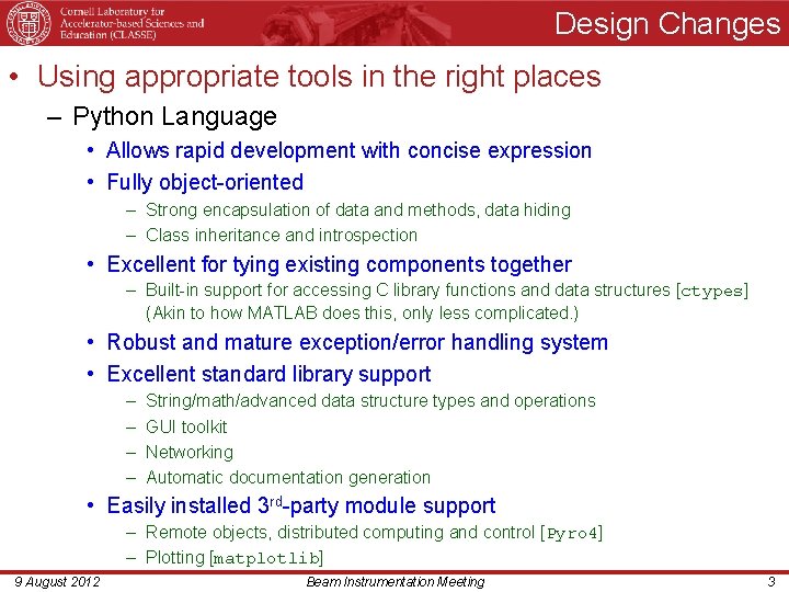 Design Changes • Using appropriate tools in the right places – Python Language •