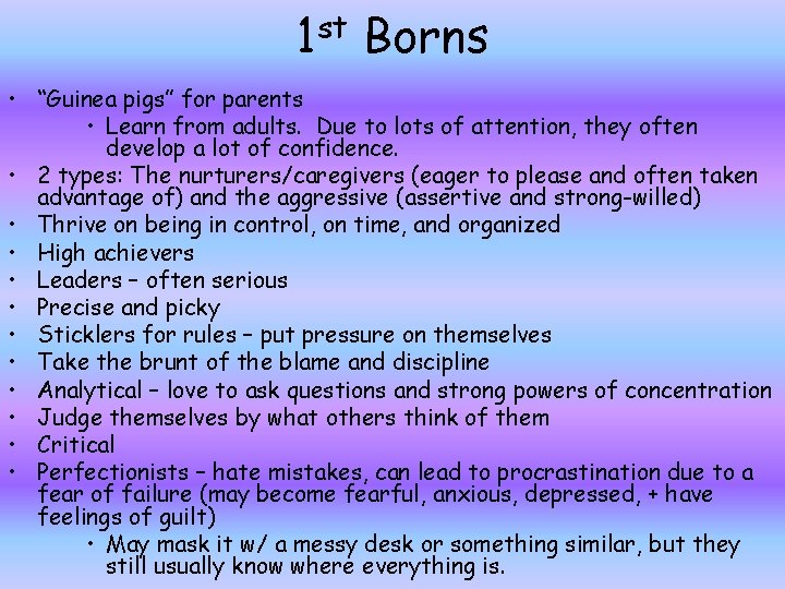 st 1 Borns • “Guinea pigs” for parents • Learn from adults. Due to