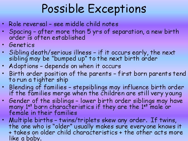 Possible Exceptions • Role reversal – see middle child notes • Spacing – after