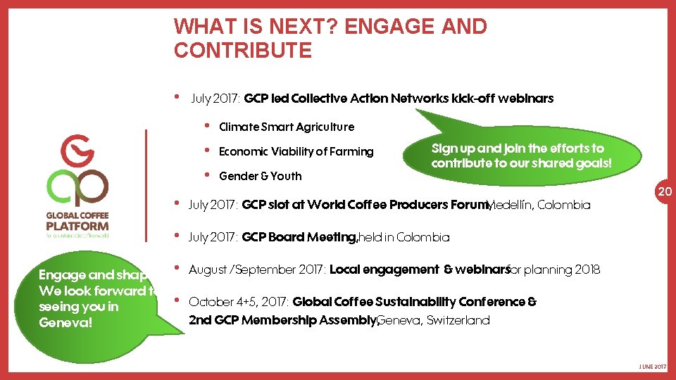 WHAT IS NEXT? ENGAGE AND CONTRIBUTE • Engage and shape! We look forward to