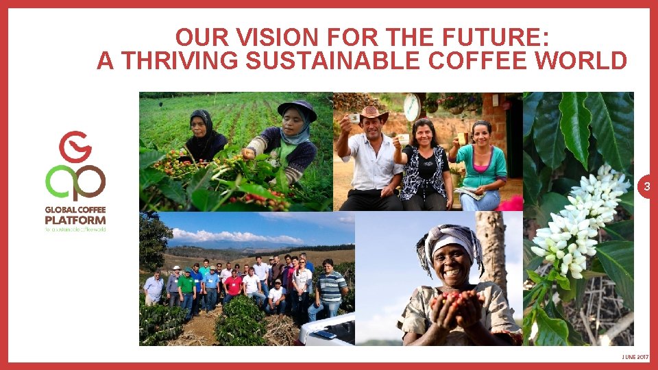 OUR VISION FOR THE FUTURE: A THRIVING SUSTAINABLE COFFEE WORLD 3 JUNE 2017 