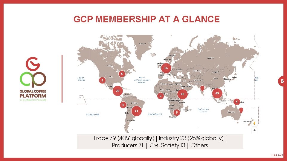 GCP MEMBERSHIP AT A GLANCE 5 Trade 79 (40% globally) | Industry 23 (25%