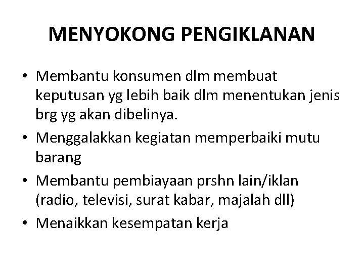 MENYOKONG PENGIKLANAN • Membantu konsumen dlm membuat keputusan yg lebih baik dlm menentukan jenis