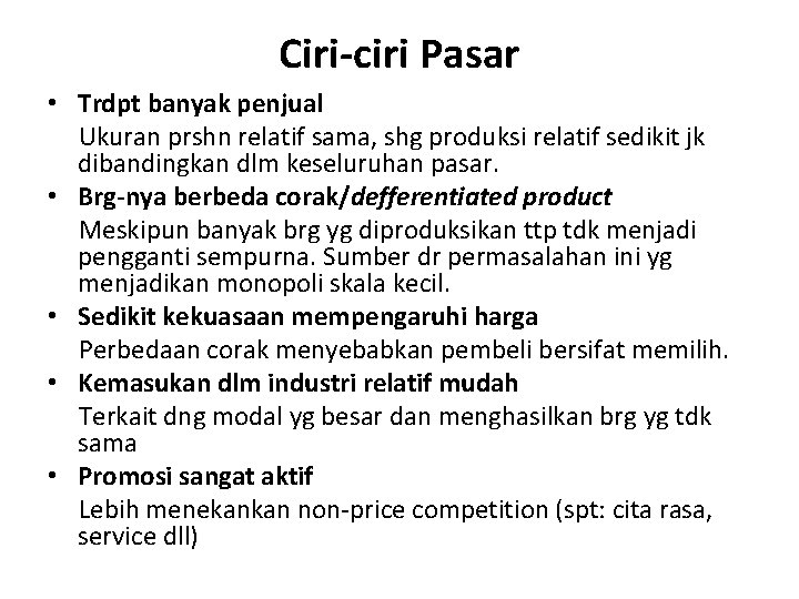 Ciri-ciri Pasar • Trdpt banyak penjual Ukuran prshn relatif sama, shg produksi relatif sedikit