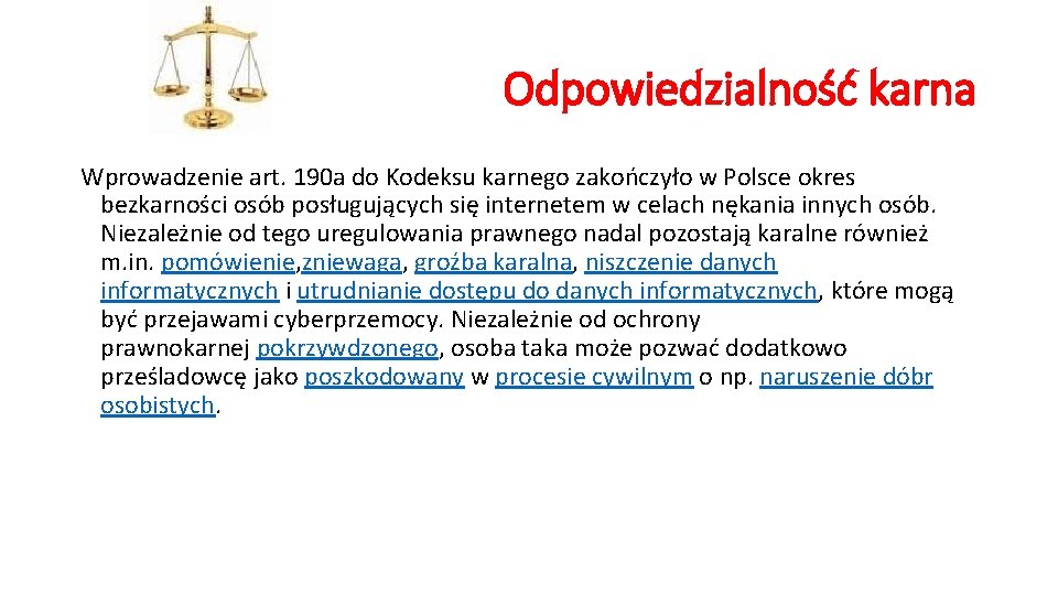 Odpowiedzialność karna Wprowadzenie art. 190 a do Kodeksu karnego zakończyło w Polsce okres bezkarności Odpowiedzialność karna Wprowadzenie art. 190 a do Kodeksu karnego zakończyło w Polsce okres bezkarności