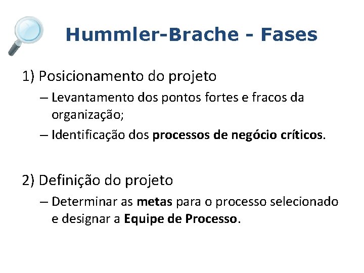 Hummler-Brache - Fases 1) Posicionamento do projeto – Levantamento dos pontos fortes e fracos