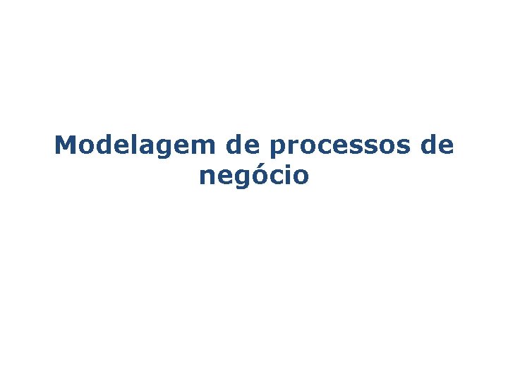Modelagem de processos de negócio 