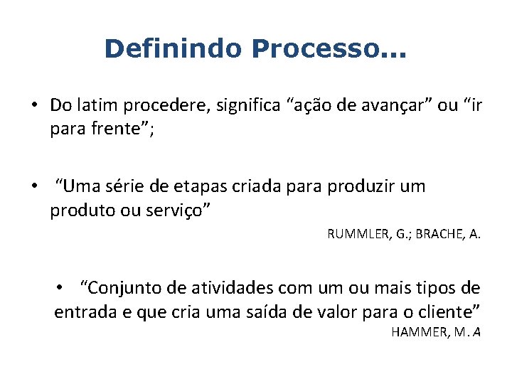 Definindo Processo. . . • Do latim procedere, significa “ação de avançar” ou “ir