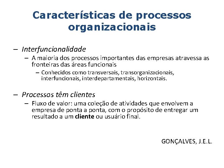 Características de processos organizacionais – Interfuncionalidade – A maioria dos processos importantes das empresas
