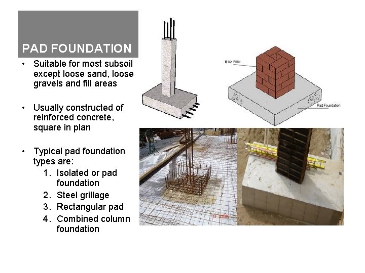 PAD FOUNDATION • Suitable for most subsoil except loose sand, loose gravels and fill