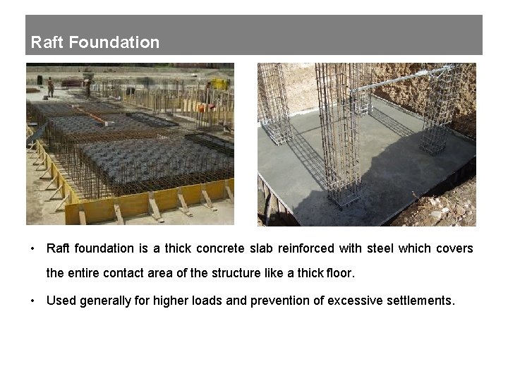 Raft Foundation • Raft foundation is a thick concrete slab reinforced with steel which