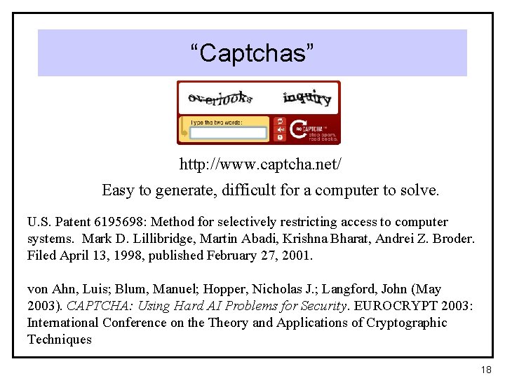 “Captchas” http: //www. captcha. net/ Easy to generate, difficult for a computer to solve.