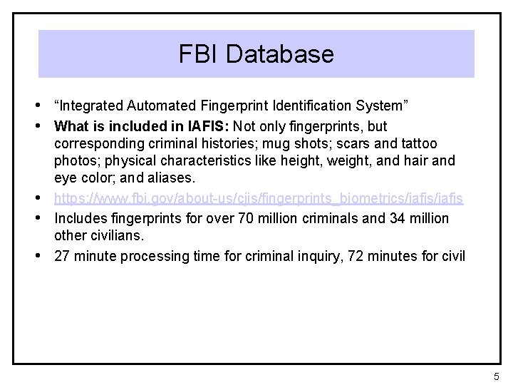 FBI Database • “Integrated Automated Fingerprint Identification System” • What is included in IAFIS: