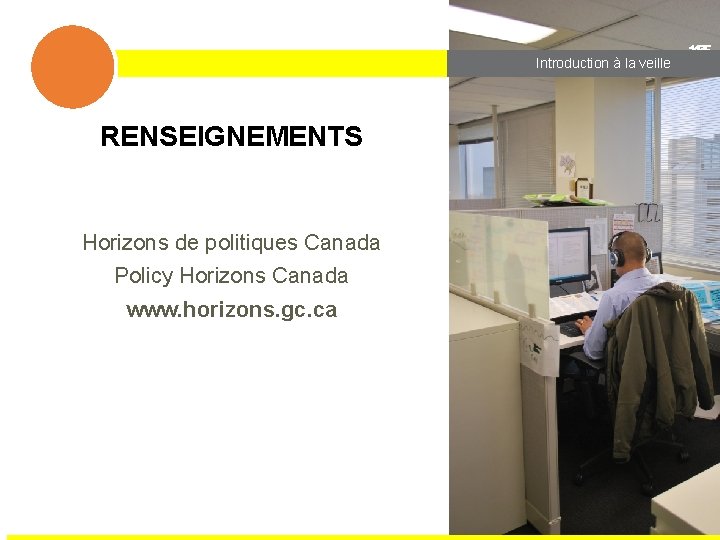 15 15 15 Introduction àScanning la veille Module 3 RENSEIGNEMENTS Horizons de politiques Canada
