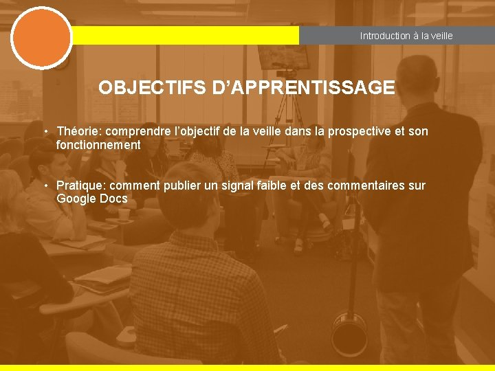 Module 3 Introduction àScanning la veille Introduction à la veille OBJECTIFS D’APPRENTISSAGE • Théorie: