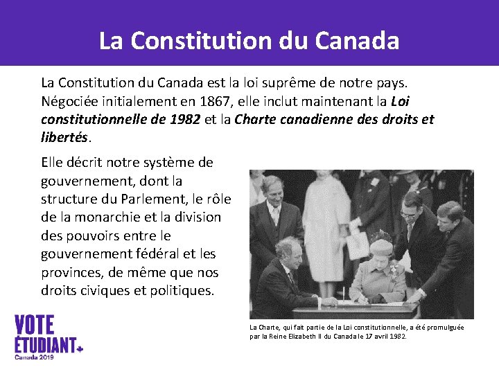 La Constitution du Canada est la loi suprême de notre pays. Négociée initialement en
