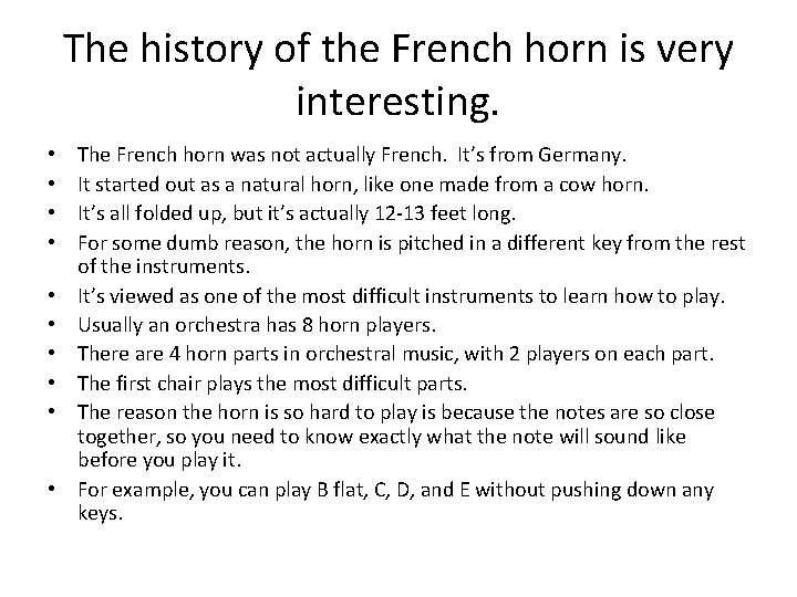 The history of the French horn is very interesting. • • • The French