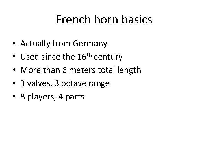 French horn basics • • • Actually from Germany Used since the 16 th