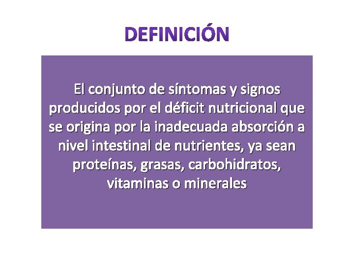 El conjunto de síntomas y signos producidos por el déficit nutricional que se origina