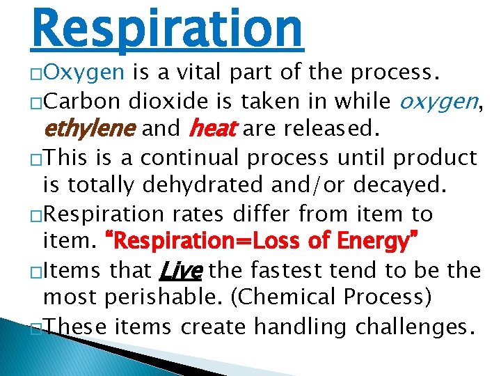 Respiration �Oxygen is a vital part of the process. �Carbon dioxide is taken in