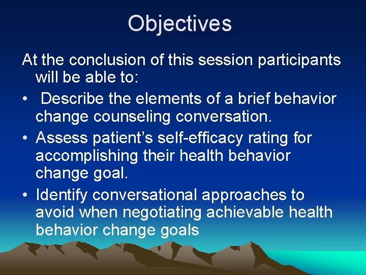Objectives At the conclusion of this session participants will be able to: • Describe